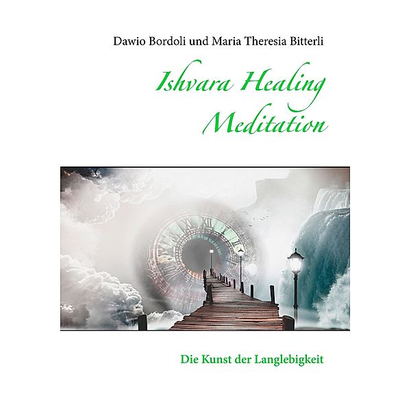 Ishvara Healing Meditation, Dawio Bordoli, Maria Theresia Bitterli