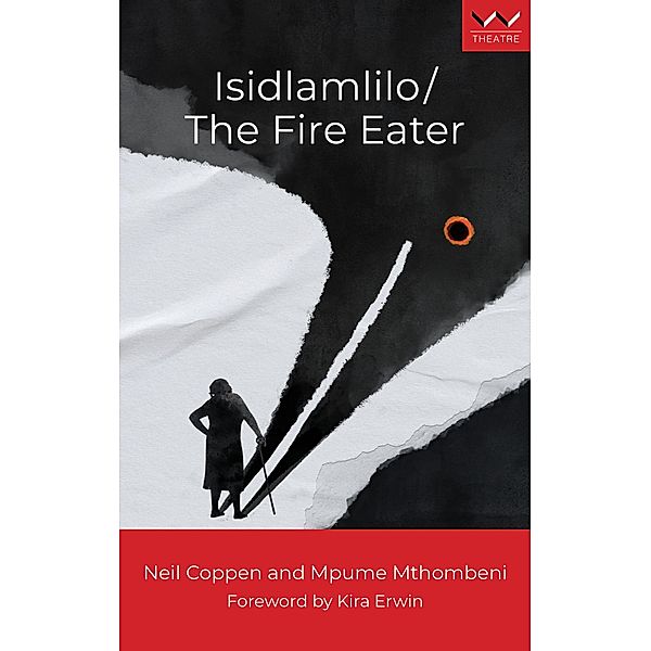 Isidlamlilo / The Fire Eater, Neil Coppen, Mpume Mthombeni, Kira Erwin