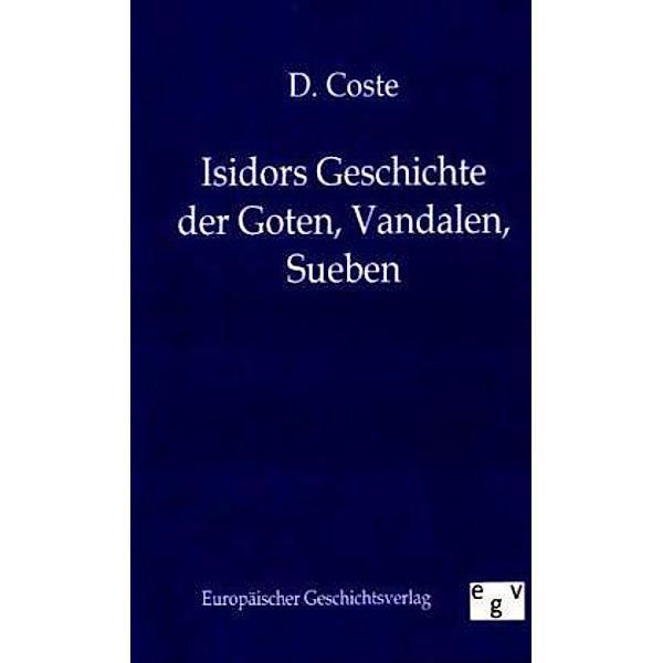 Isidors Geschichte der Goten, Vandalen, Sueven, D. Coste