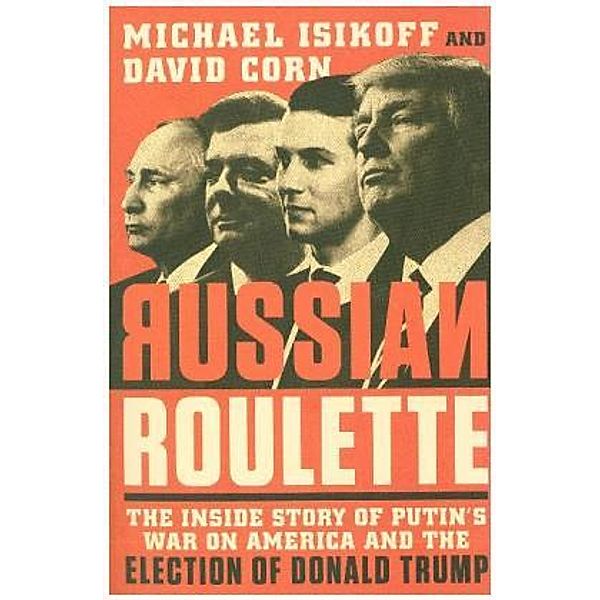 Isikoff, M: Russian Roulette, Michael Isikoff, David Corn