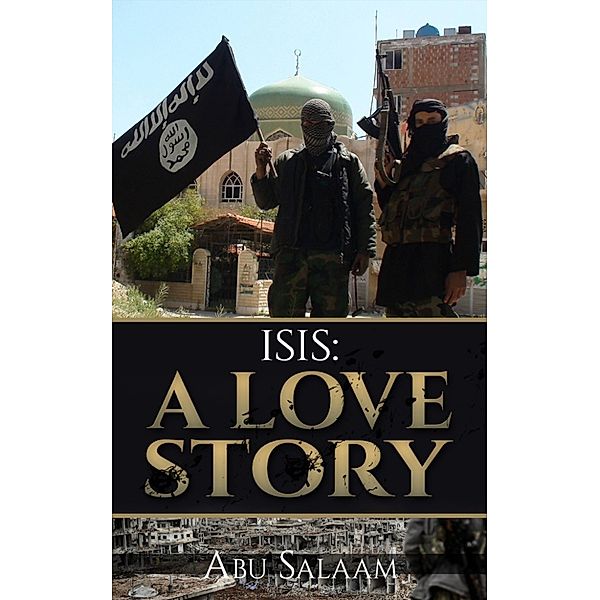 ISIS: A Love Story, Abu Salaam