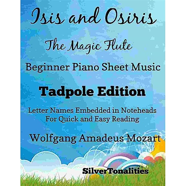 Isis and Osiris the Magic Flute Beginner Piano Sheet Music Tadpole Edition, SilverTonalities