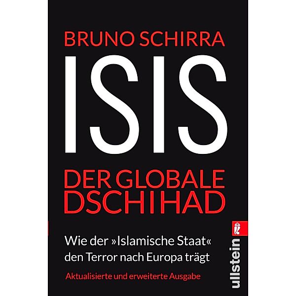 ISIS - Der globale Dschihad / Ullstein eBooks, Bruno Schirra