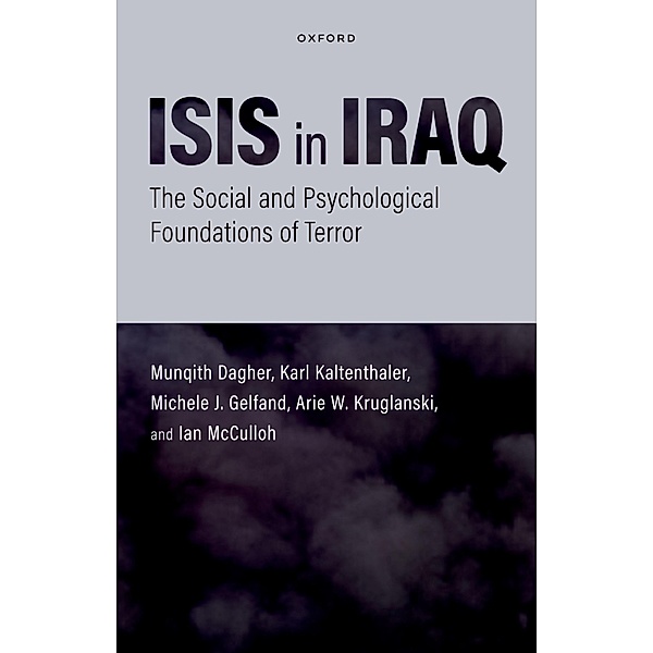 ISIS in Iraq, Munqith Dagher, Karl Kaltenthaler, Michele J. Gelfand, Arie Kruglanksi, Ian McCulloh