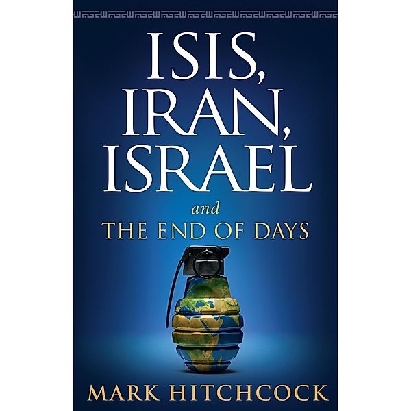 ISIS, Iran, Israel, Mark Hitchcock