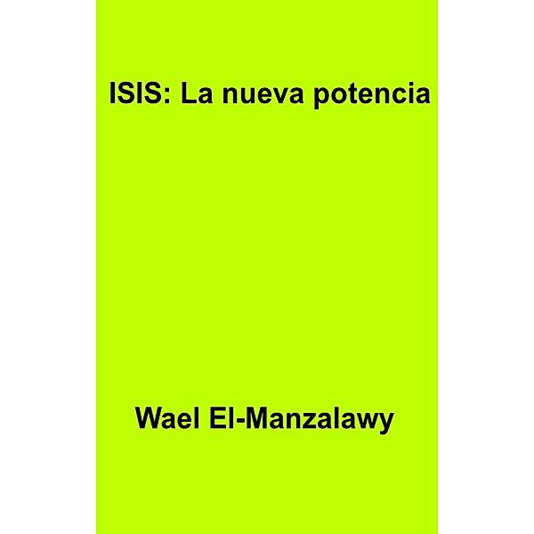 ISIS: La nueva potencia, Wael El-Manzalawy