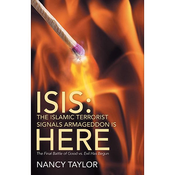 Isis: the Islamic Terrorist Signals Armageddon Is Here, Nancy Taylor