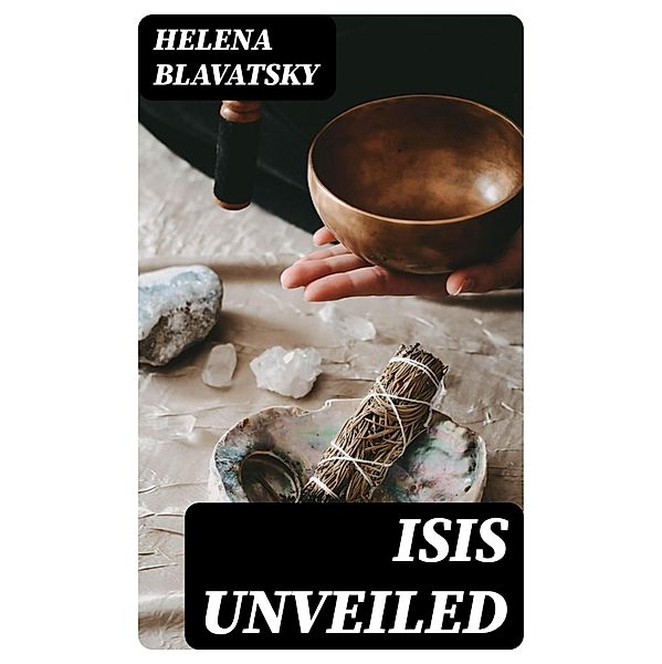 Isis Unveiled, Helena Blavatsky