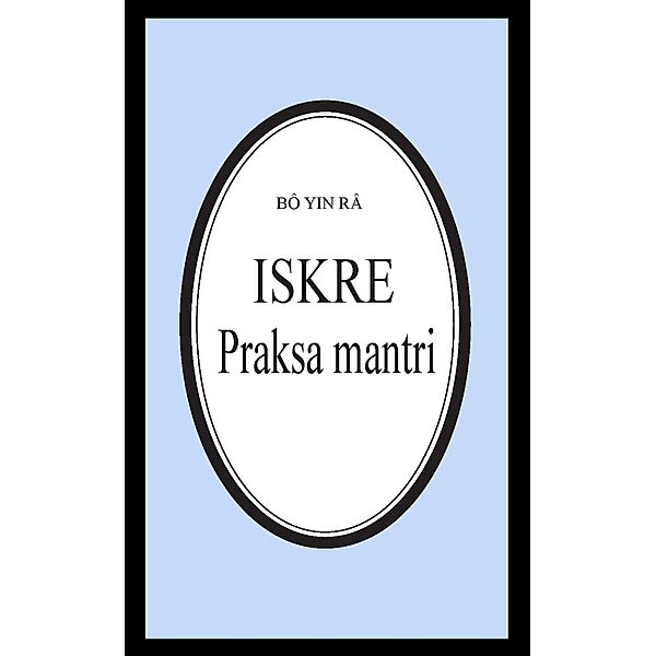 Iskre/Praksa mantri (Bô Yin Râ Prijevodi, #24) / Bô Yin Râ Prijevodi, Bô Yin Râ