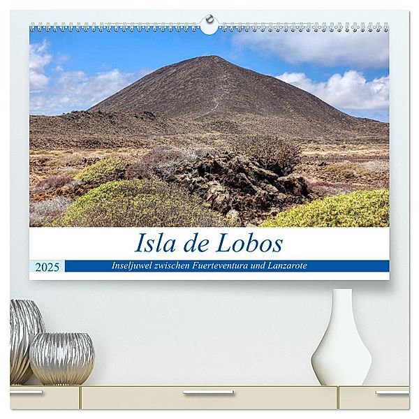 Isla de Lobos - Inseljuwel zwischen Fuerteventura und Lanzarote (hochwertiger Premium Wandkalender 2025 DIN A2 quer), Kunstdruck in Hochglanz, Calvendo, Peter Balan