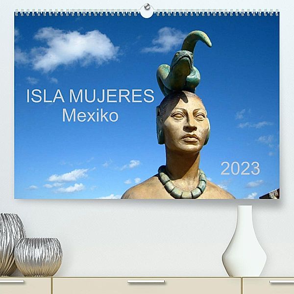 Isla Mujeres Mexiko (Premium, hochwertiger DIN A2 Wandkalender 2023, Kunstdruck in Hochglanz), Eva M.B. Askew