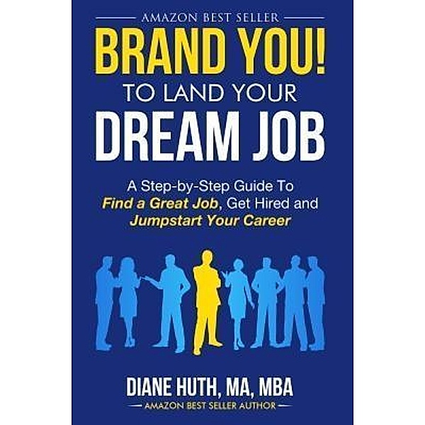 Isla Publishing Group: BRAND YOU! To Land Your Dream Job, Diane Huth