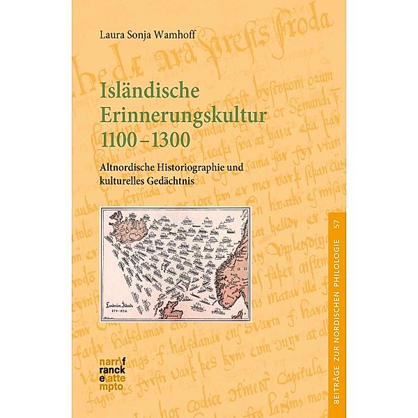 Isländische Erinnerungskultur 1100-1300 / Beiträge zur nordischen Philologie Bd.57, Laura Sonja Wamhoff