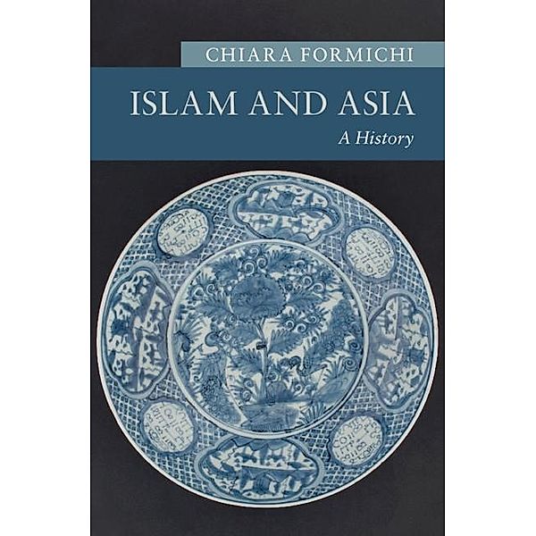 Islam and Asia / New Approaches to Asian History, Chiara Formichi
