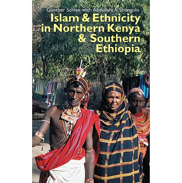 Islam and Ethnicity in Northern Kenya and Southern Ethiopia / Eastern Africa Series Bd.13, Günther Schlee, Abdullahi A. Shongolo
