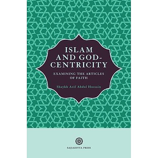 Islam and God-Centricity / Islam and God-Centricity Bd.3, Arif Abdul Hussain