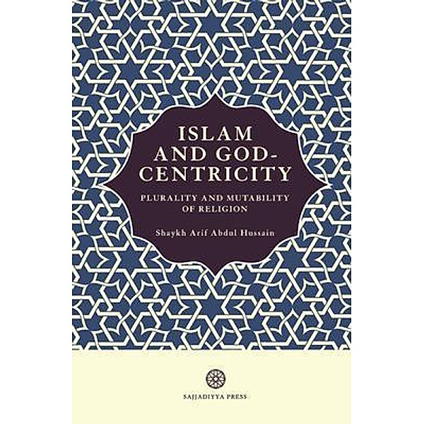 Islam and God-Centricity / Islam and God-Centricity Bd.4, Arif Abdul Hussain