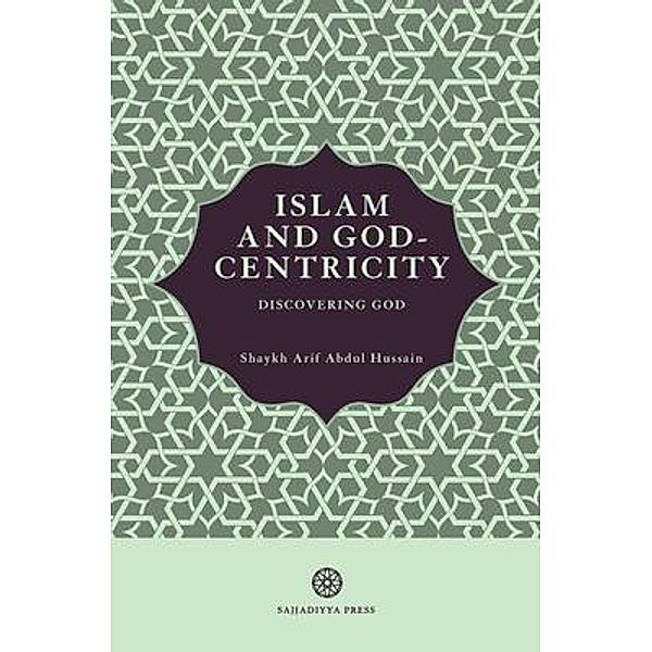 Islam and God-Centricity / Islam and God-Centricity Bd.5, Arif Abdul Hussain