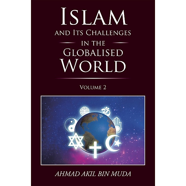 Islam and Its Challenges in the Globalised World, Ahmad Akil Muda