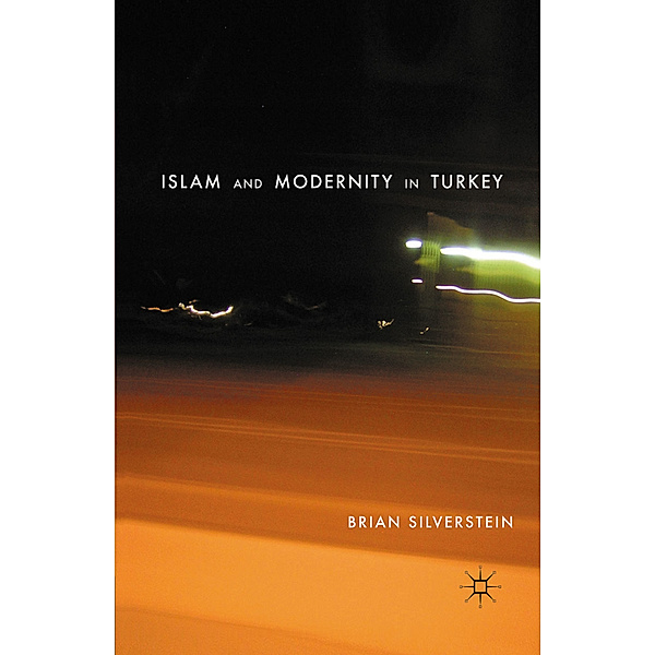 Islam and Modernity in Turkey, B. Silverstein