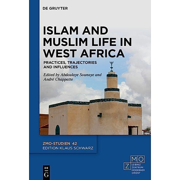 Islam and Muslim Life in West Africa / ZMO-Studien Bd.42