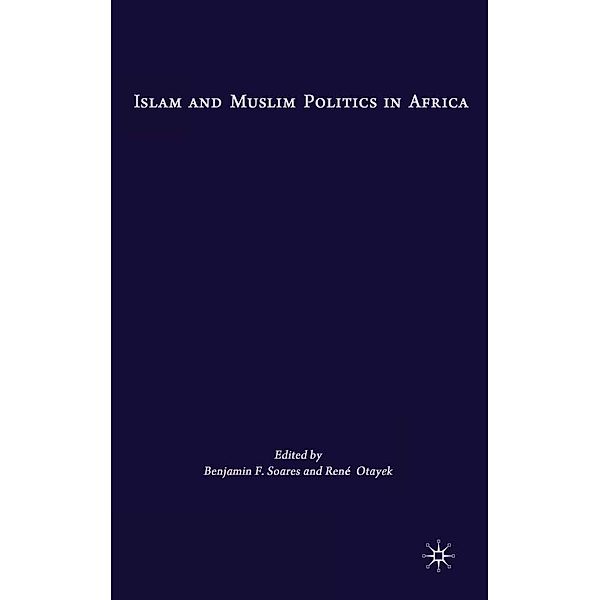 Islam and Muslim Politics in Africa, B. Soares, R. Otayek