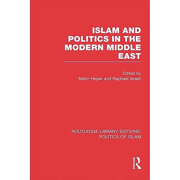 Islam and Politics in the Modern Middle East (RLE Politics of Islam)