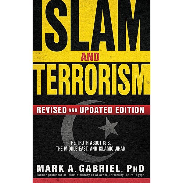 Islam and Terrorism (Revised and Updated Edition), Mark A Gabriel