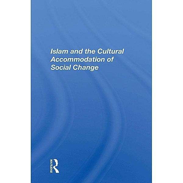 Islam And The Cultural Accommodation Of Social Change, Bassam Tibi