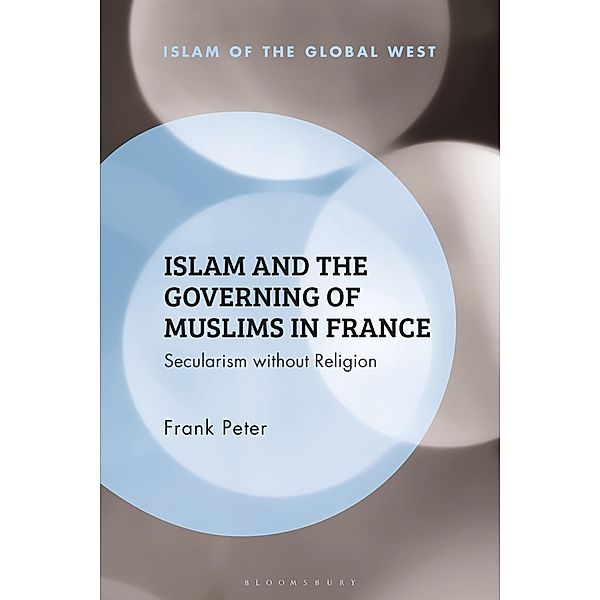 Islam and the Governing of Muslims in France, Frank Peter