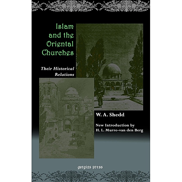Islam and the Oriental Churches: Their Historical Relations, W. A. Shedd