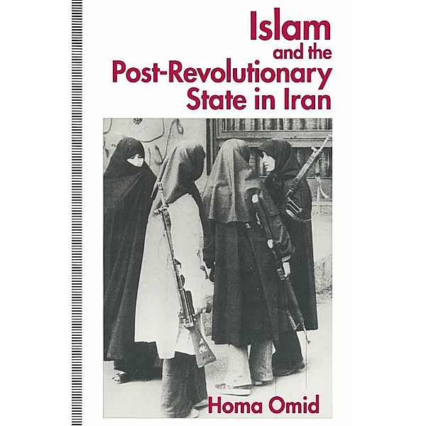 Islam and the Post-Revolutionary State in Iran, Homa Omid