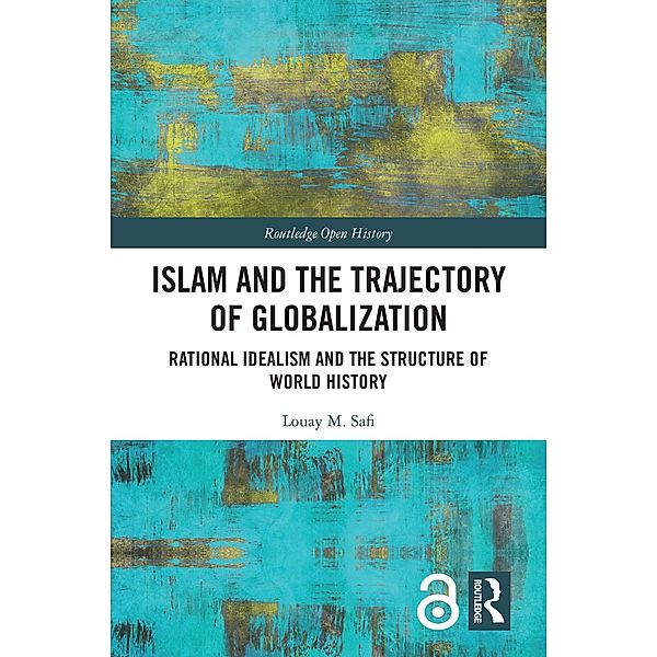 Islam and the Trajectory of Globalization, Louay M. Safi