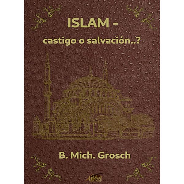 Islam - castigo o salvación..?, Bernd Michael Grosch