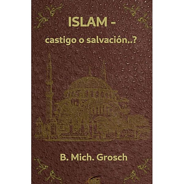 Islam - castigo o salvación..?, Bernd Michael Grosch