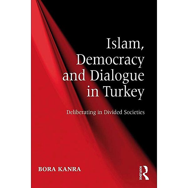 Islam, Democracy and Dialogue in Turkey, Bora Kanra