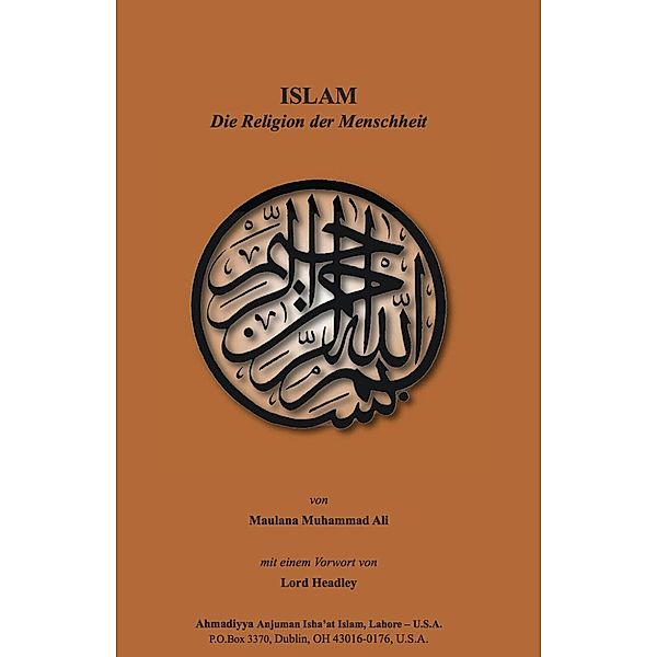 ISLAM-Die Religion der Menschheit / Ahmadiyya Anjuman Ishaat Islam Lahore USA, Maulana Muhammad Ali