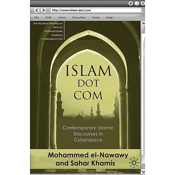 Islam Dot Com / The Palgrave Macmillan Series in International Political Communication, M. el-Nawawy, Sahar M. Khamis