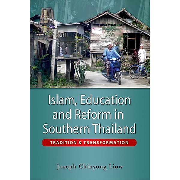 Islam, Education and Reform in Southern Thailand, Joseph Chinyong Liow