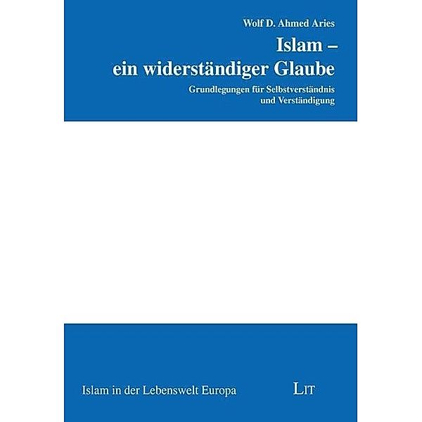 Islam - ein widerständiger Glaube, Wolf D. Ahmed