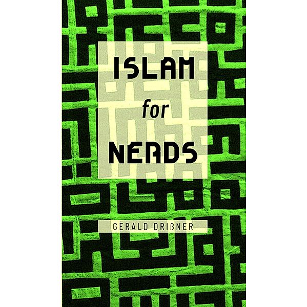 Islam for Nerds, Gerald Drissner