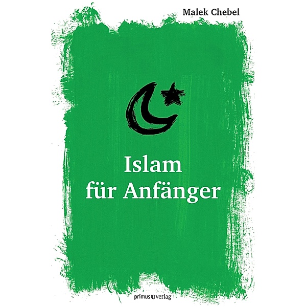 Islam für Anfänger, Malek Chebel