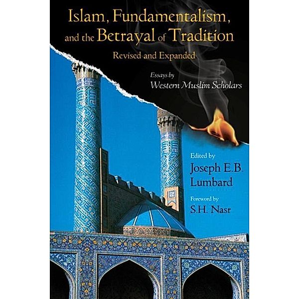 Islam, Fundamentalism, and the Betrayal of Tradition, Revised and Expanded