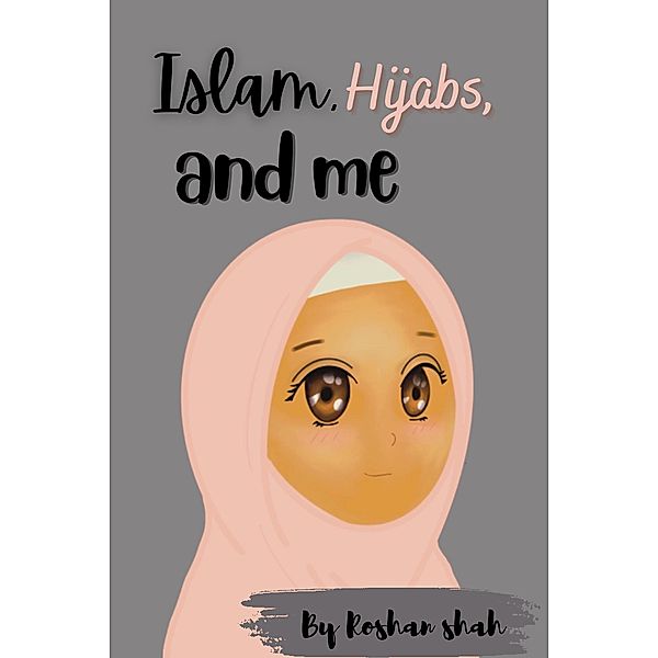 Islam,Hijabs,and me, Roshan Shah