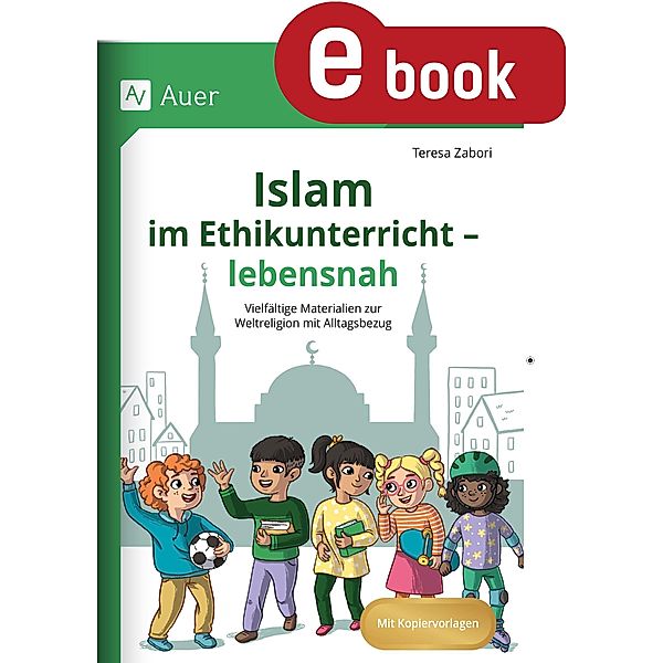 Islam im Ethikunterricht - lebensnah, Teresa Zabori