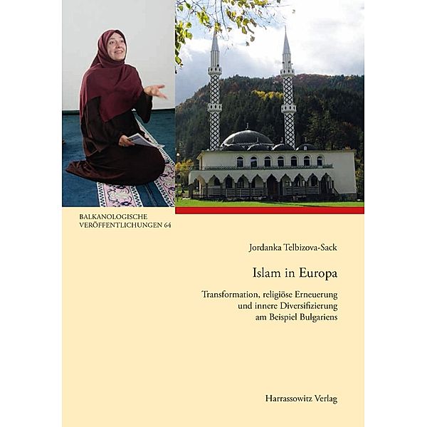 Islam in Europa / Balkanologische Veröffentlichungen des Osteuropa-Instituts an der Freien Universität Berlin Bd.64, Jordanka Telbizova-Sack