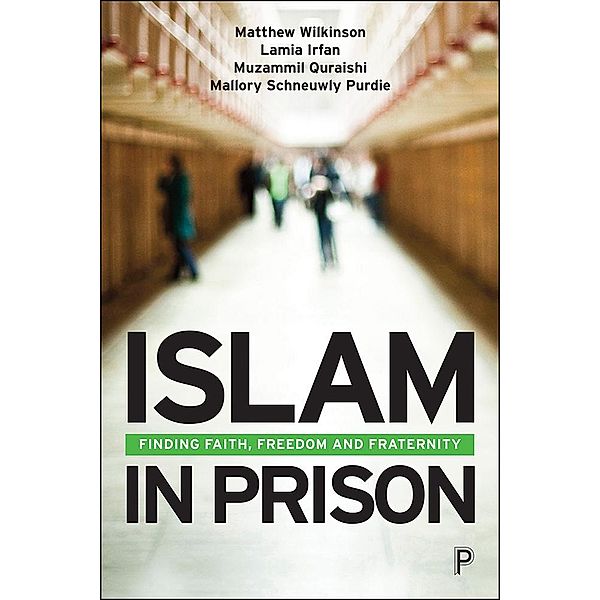 Islam in Prison, Matthew Wilkinson, Lamia Irfan, Muzammil Quraishi, Mallory Schneuwly Purdie