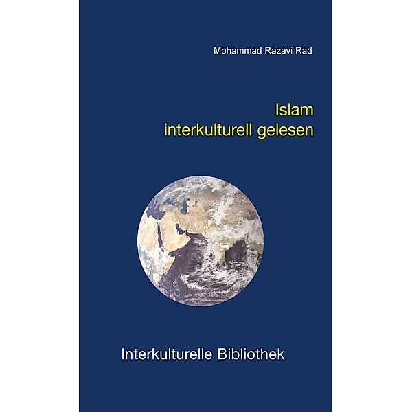 Islam interkulturell gelesen / Interkulturelle Bibliothek Bd.8, Mohammad R Rad