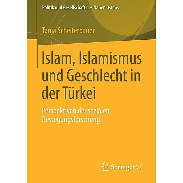 Islam, Islamismus und Geschlecht in der Türkei / Politik und Gesellschaft des Nahen Ostens, Tanja Scheiterbauer