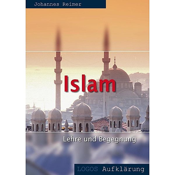 Islam - Lehre und Begegnung, Johannes Reimer